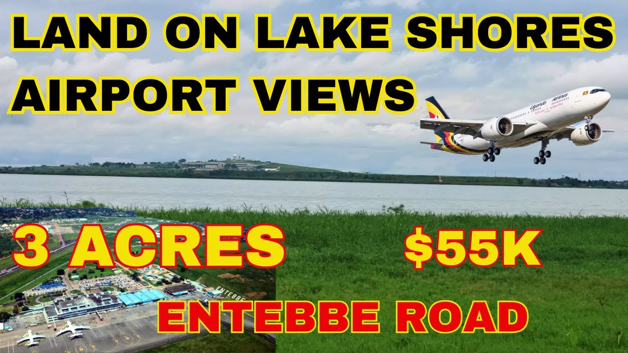 Entebbe Land on the Lake Shores, Airport Views For Sale In Uganda 2025