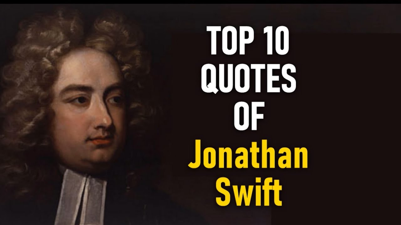 Top 10 Quotes of Jonathan Swift
