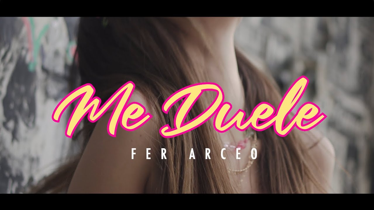 Me Duele - Fer Arceo (Video Oficial)