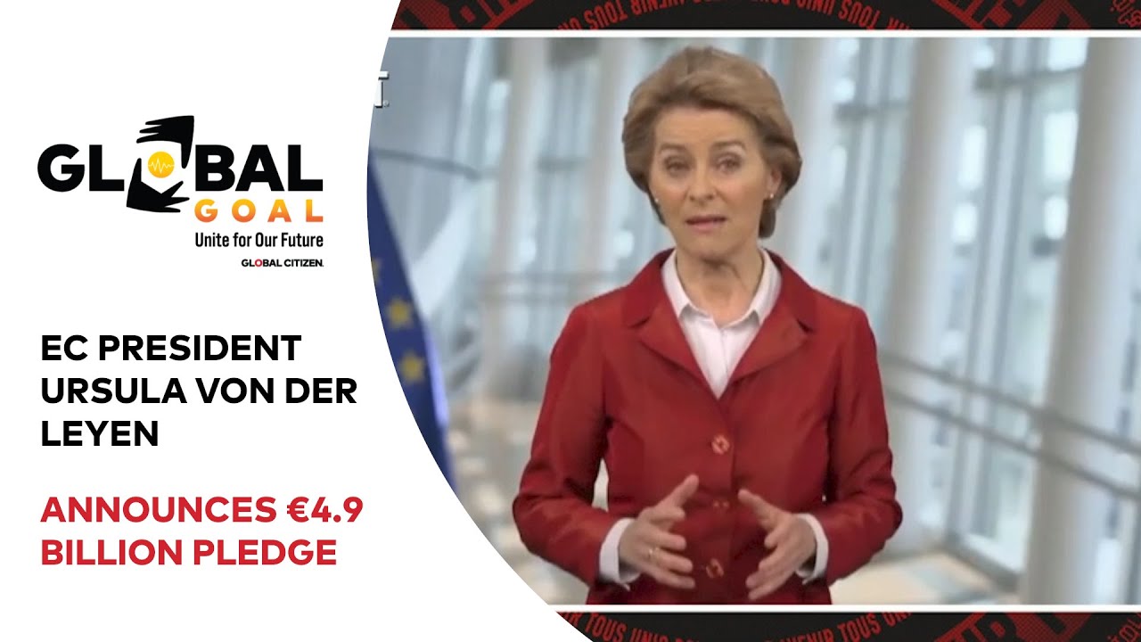 EC President Ursula von der Leyen Pledges &euro;4.9 Billion | Global Goal: Unite for Our Future
