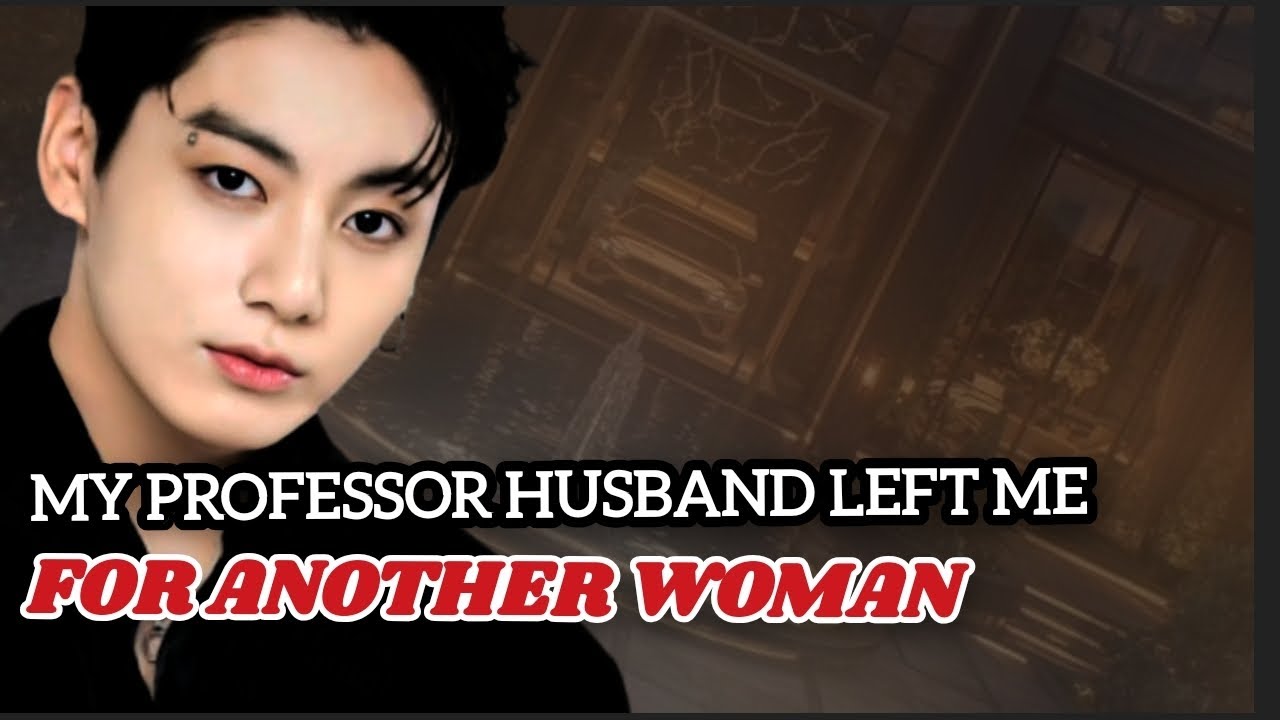 My professors husband left me for another woman #jungkookff #jungkook #jk #jkff #btsff #bts#taehyung