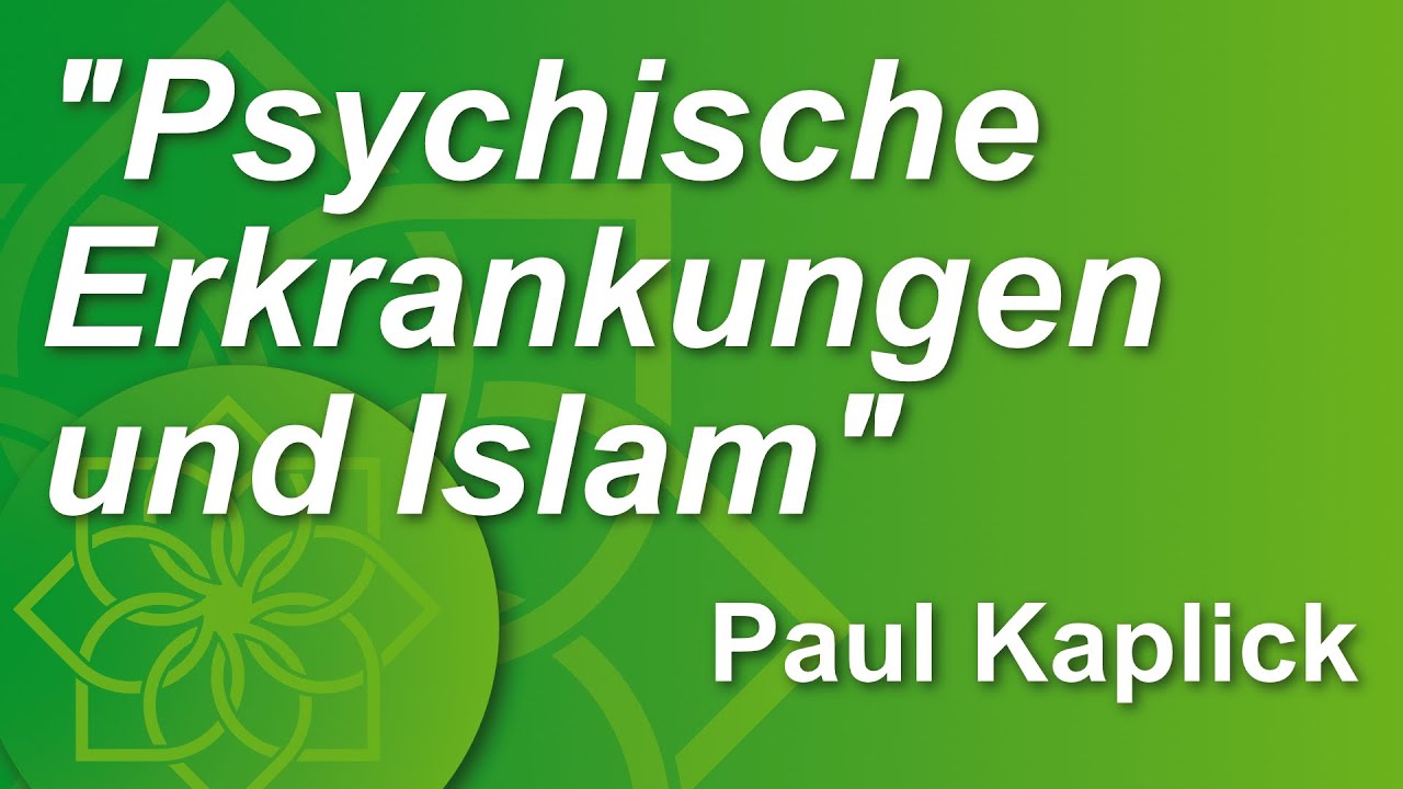 Psychische Erkrankungen und Islam - Paul Kaplick