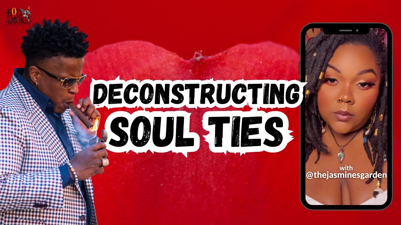 Deconstructing Soul Ties 