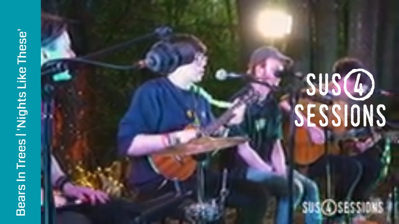 Bears In Trees - Nights Like These  | Sus4 Sessions