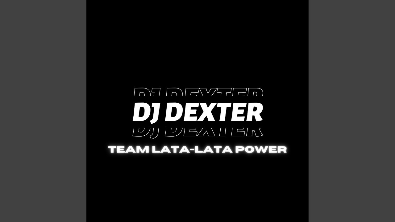 ATCHUP BOSTEK (FLOORFILLA) DJ DEXTER | TEAM LATA LATA POWER