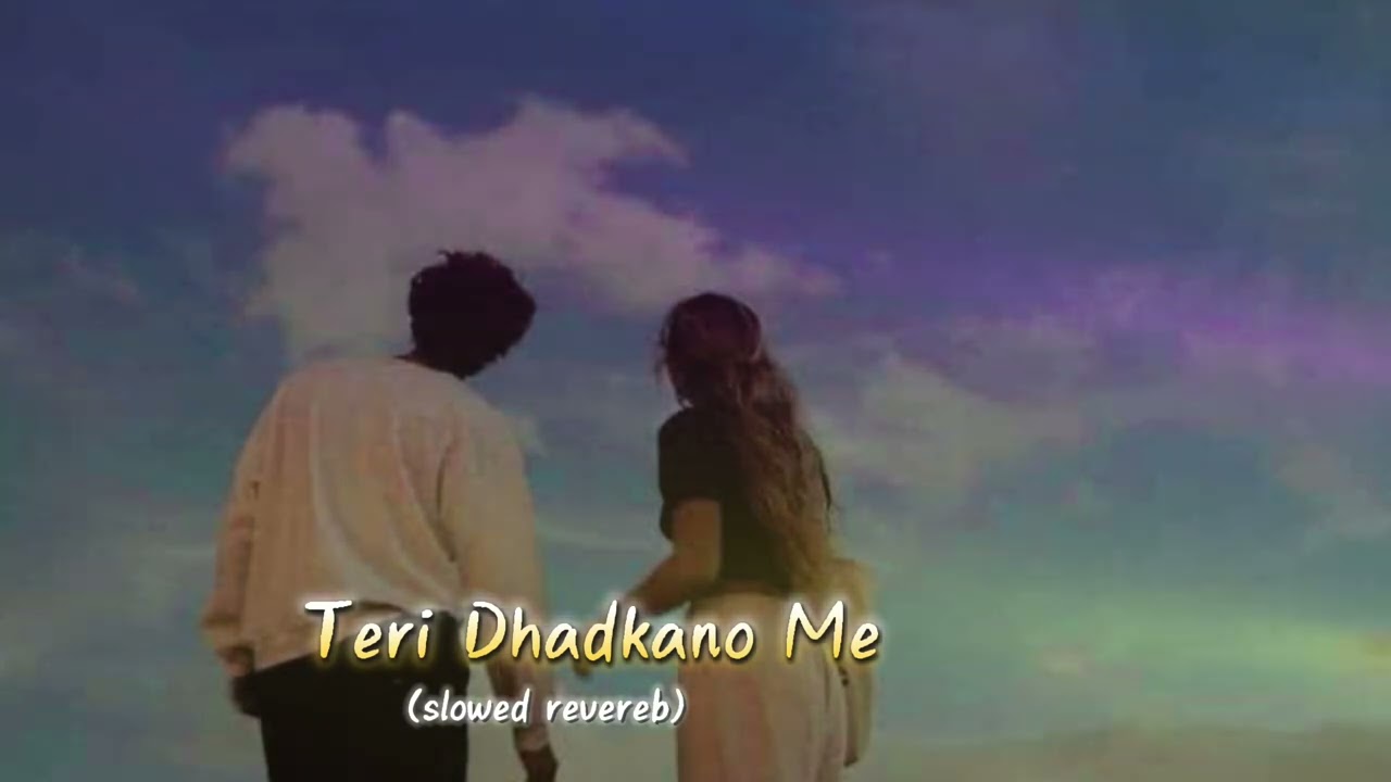Teri Dhadkano Me song| slowed Revereb| romantic song| love song| hindi song slowed and revereb 