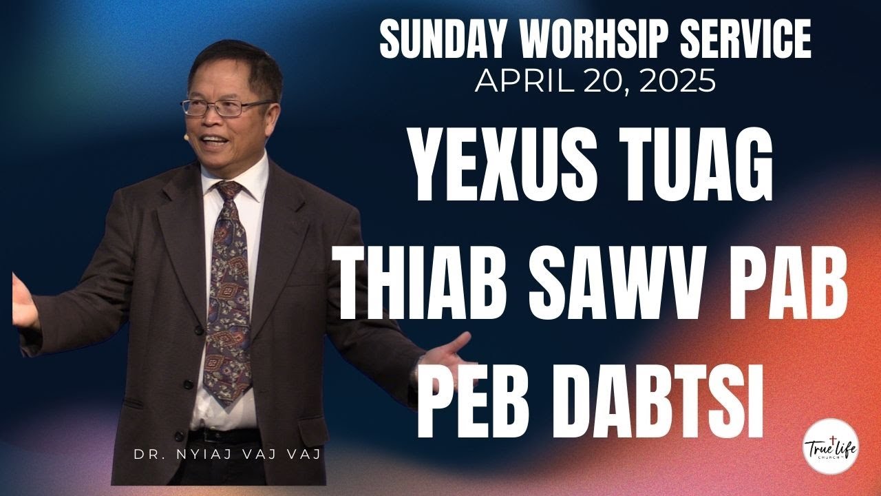 04-20-2025 - Yexus Tuag thiab Sawv Pab Peb Dabtsi
