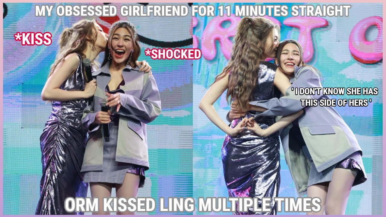 [LingOrm] MY OBSESSED GIRLFRIEND FOR 11 minutes straight | Orm kissed Ling multiple times