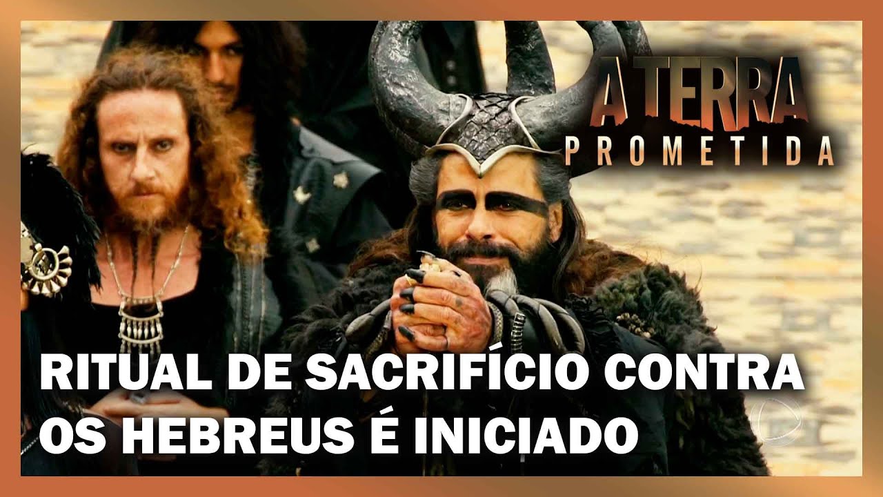 Ritual de sacrifício contra os hebreus é iniciado | A TERRA PROMETIDA