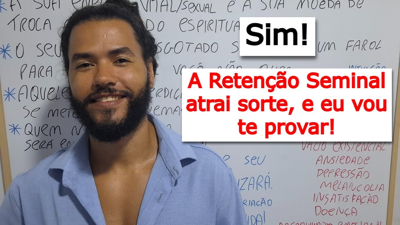 É por isso que a Retenção Seminal atrai sorte!
