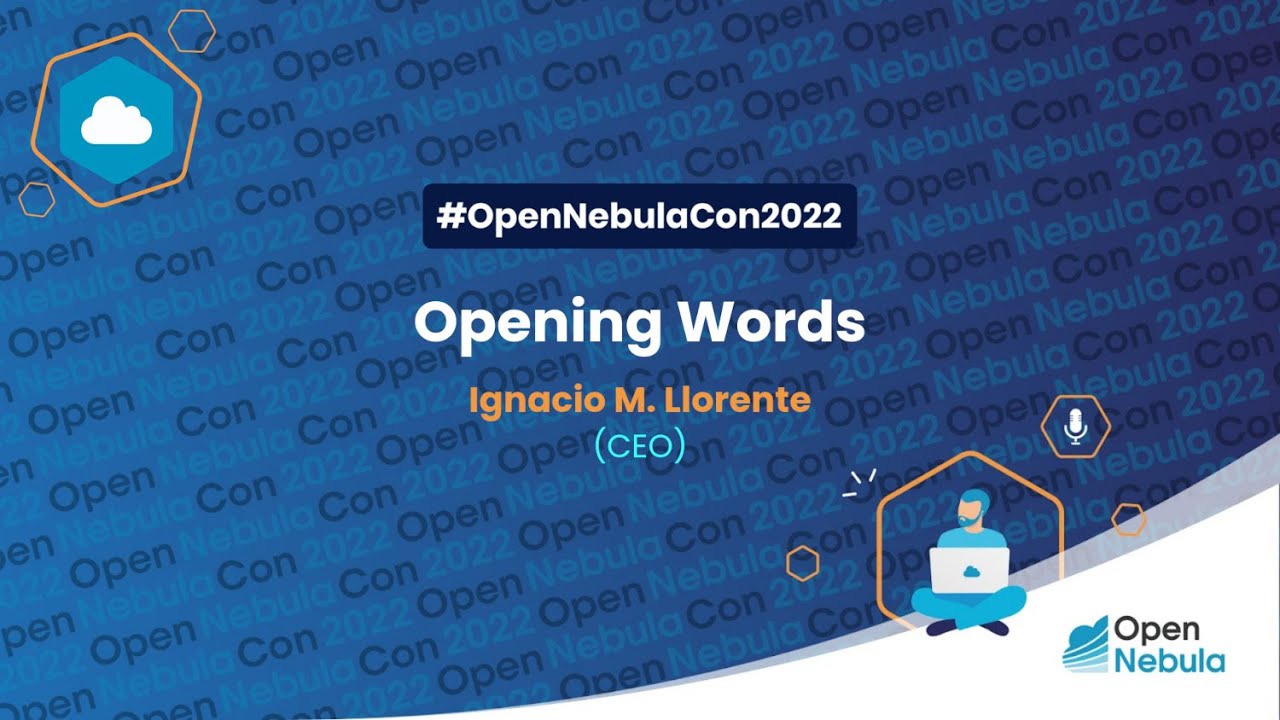 OpenNebulaCon2022 - KEYNOTE - Opening Words by Ignacio M. Llorente (CEO at OpenNebula)