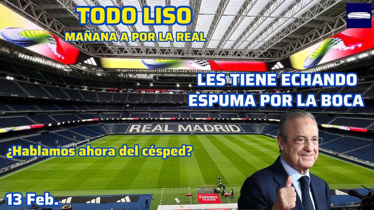 13 Feb. TODO LISTO PARA EL PARTIDO CONTRA LA REAL. FLORENTINO LES TIENE BAILANDO