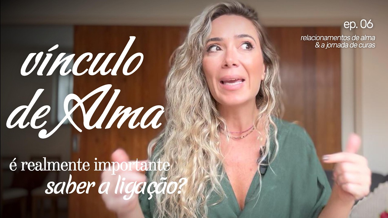 VÍNCULO DE ALMA: É IMPORTANTE SABER ESSA LIGAÇÃO? | FERNANDA TOLENN