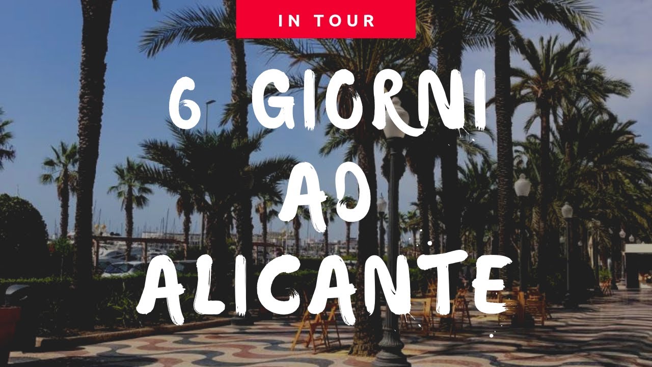 COSA FARE IN 6 GIORNI AD ALICANTE