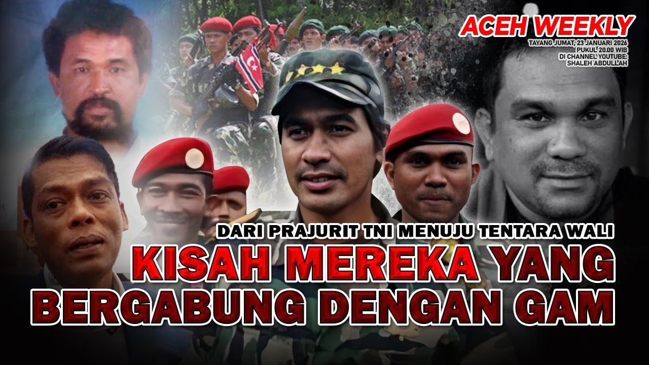 [ACEH WEEKLY] DARI PRAJURIT TNI MENUJU TENTARA WALI, KISAH MEREKA YANG BERGABUNG DENGAN GAM