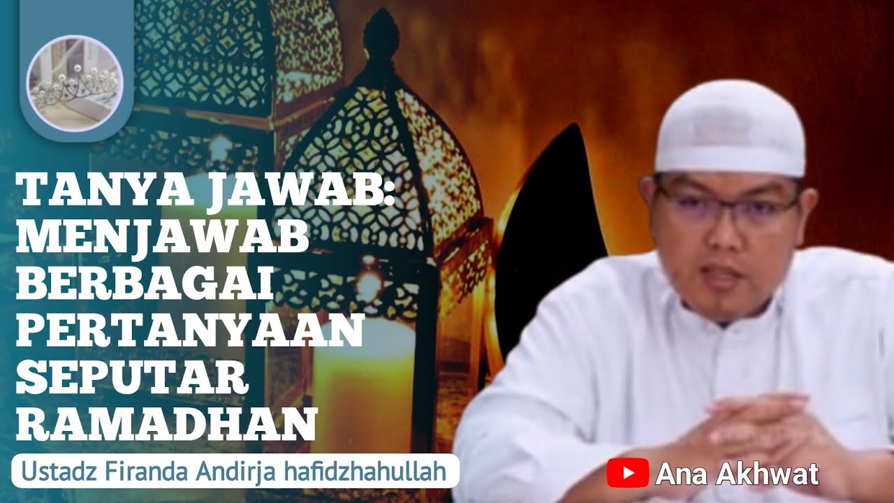Kumpulan Tanya Jawab Seputar Ramadhan|Ustadz Firanda Andirja hafidzhahullah