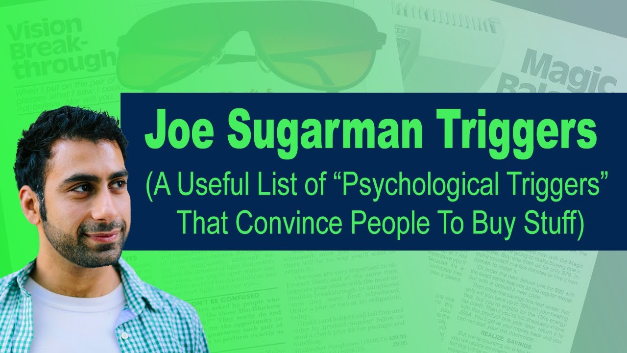 Joe Sugarman Triggers (A Useful List of “Psychological Triggers” That Convince People To Buy Stuff)