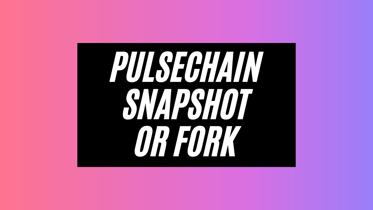 Pulsechain Snapshot Or Fork? | Cryptocurrency