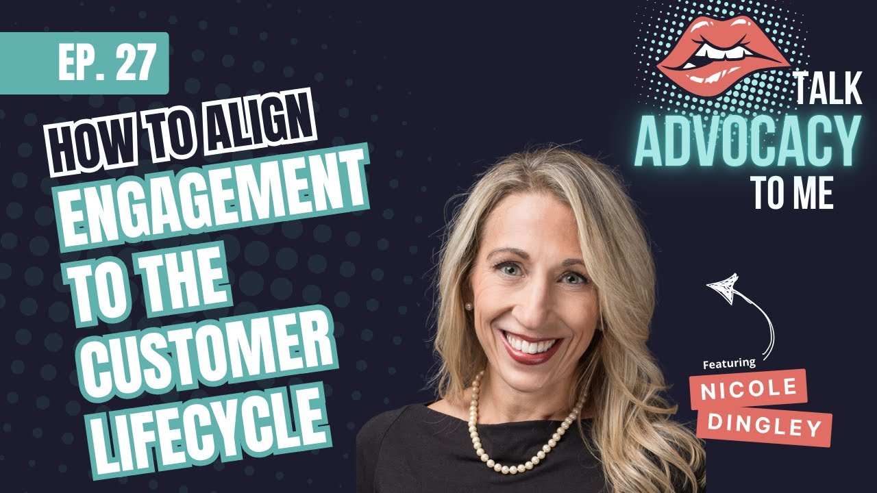 How To Align Engagement to the Customer Lifecycle - Talk Advocacy To Me Podcast