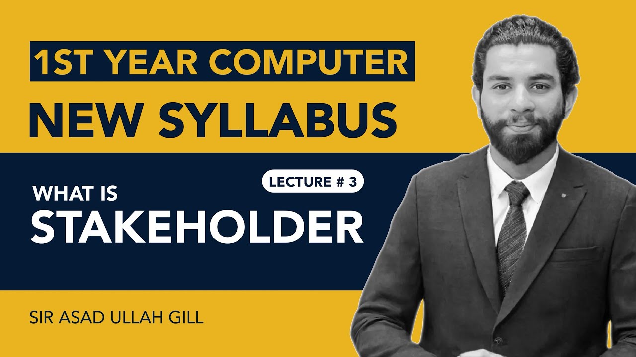 Stakeholders | 1st Year Computer Science - Chapter 1 - Lec 1 | ICS | 11 class | 2025