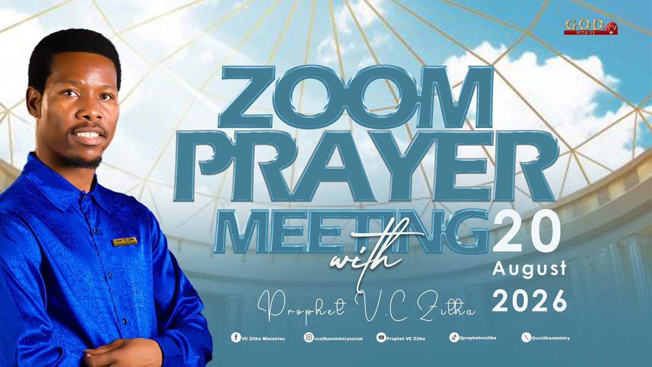 ZOOM PRAYER MEETING WITH PROPHET VC ZITHA | 20 AUGUST 2026
