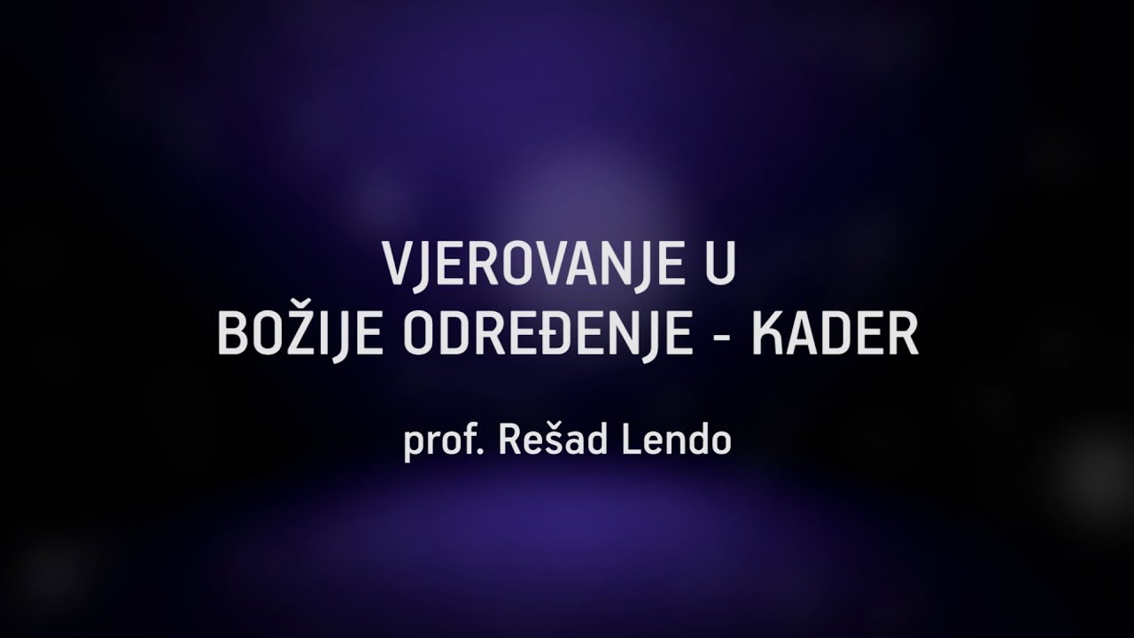 VJEROVANJE U BOŽIJE ODREĐENJE - KADER