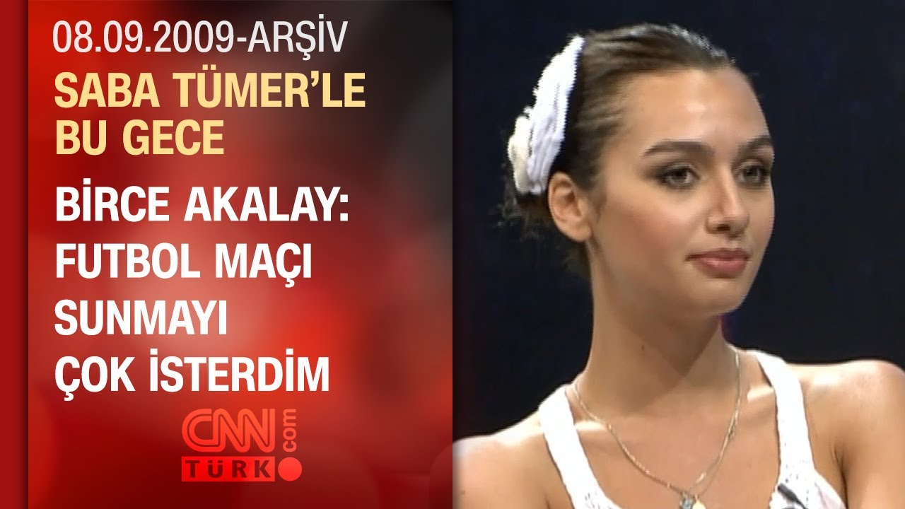 Birce Akalay: Aşk Kimya Formülü Gibi - Saba Tümer'le Bu Gece - 08.09.2009