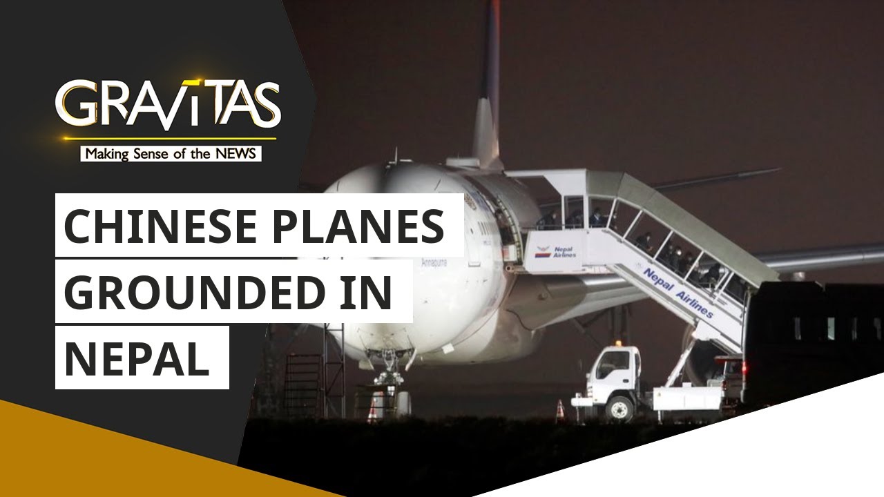 Gravitas: Why Nepal airlines is grounding Chinese planes