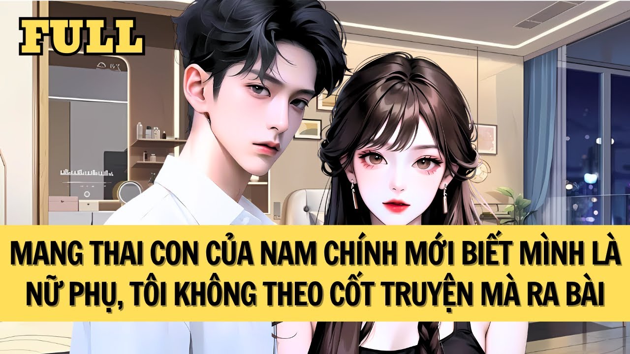 [FULL REVIEW] LÀ NỮ PHỤ TÔI KHÔNG TUÂN THEO CỐT TRUYỆN NHU NHƯỢC MÀ RA BÀI