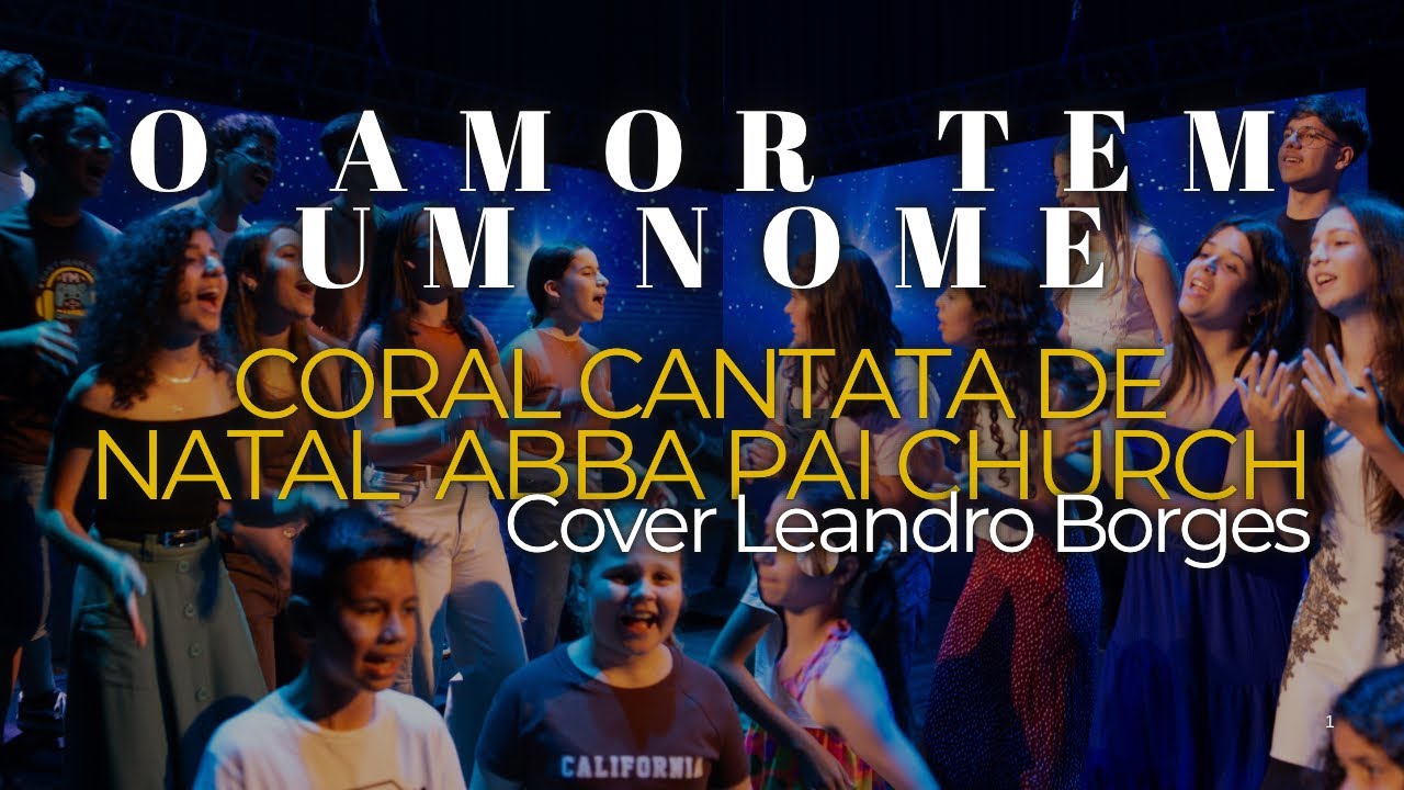 O Amor Tem Um Nome Coral Cantata de Natal Abba Pai Church | Cover Leandro Borges
