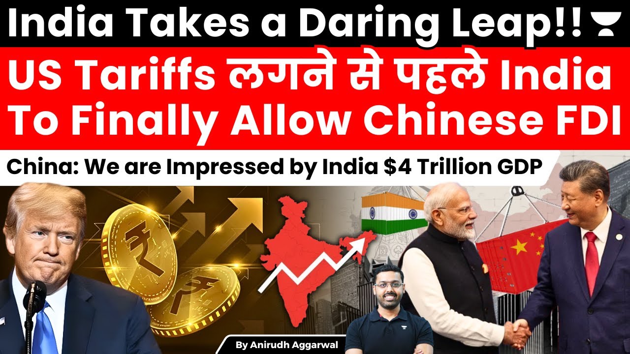 India’s Daring Leap! India To Finally Allow Chinese FDI. China Impressed by India’s $4 Trillion GDP