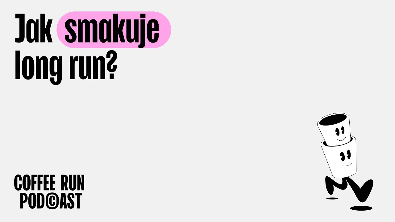 Coffee Run Podcast - jak smakuje long run?