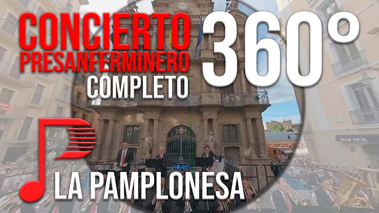 Concierto Presanferminero 360º COMPLETO | La Pamplonesa