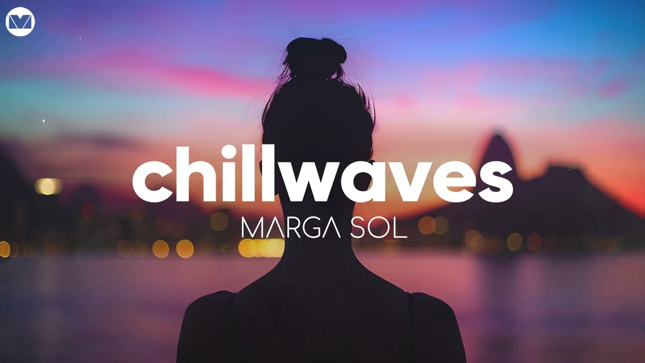 Chillwaves by Marga Sol | Chillout Sunset Vibes [Mix 2025]