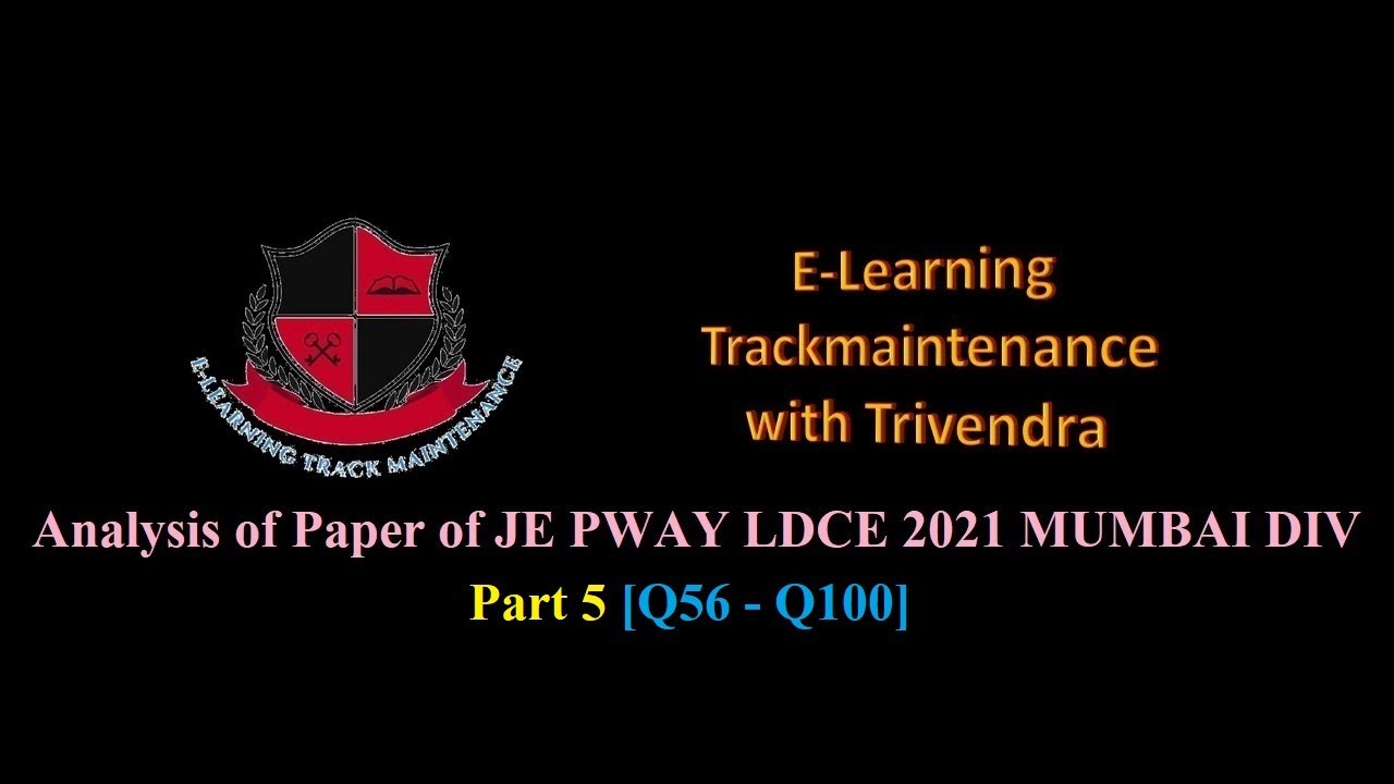 Part 5 of JE PWAY LDCE MUMBAI DIVISION [elearning Trackmaintenance with Trivendra]