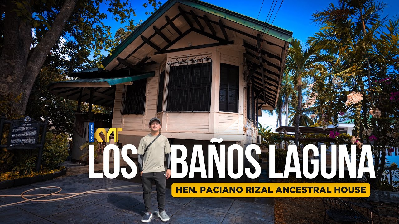 ANG ANCESTRAL HOUSE NI HEN. PACIANO RIZAL TAKE 2 AT BAKIT TINAWAG NA LOS BAÑOS ANG LOS BAÑOS LAGUNA?