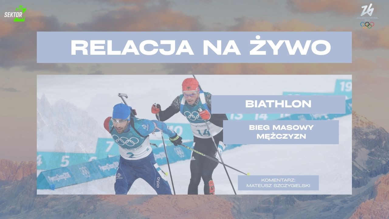 BIATHLON I MASS START MĘŻCZYZN I ZIMOWE IGRZYSKA OLIMPIJSKIE I TRANSMISJA NA ŻYWO I KOMENTARZ