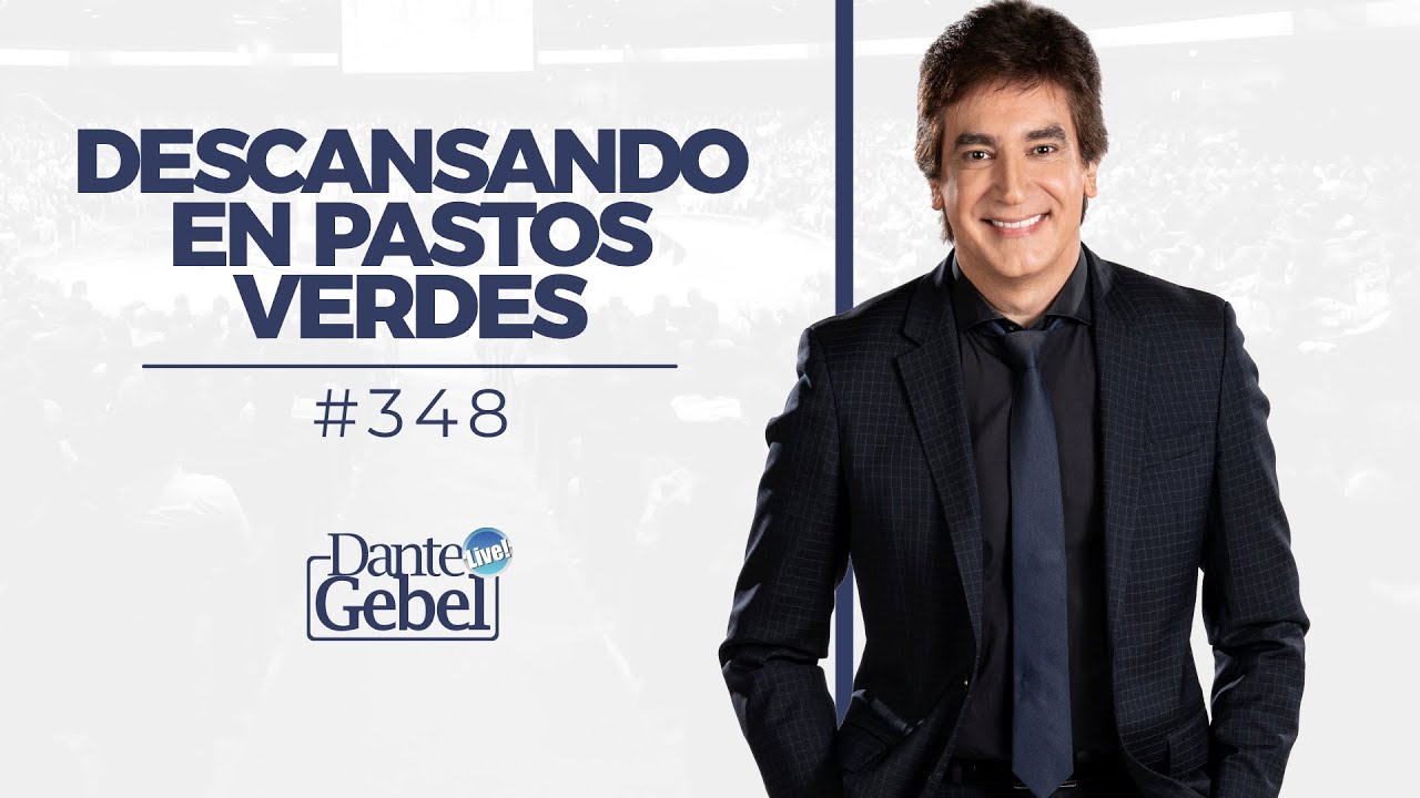 Dante Gebel #348 |  Descansando en pastos verdes