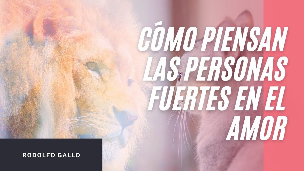 CÓMO PIENSAN LAS PERSONAS FUERTES EN EL AMOR