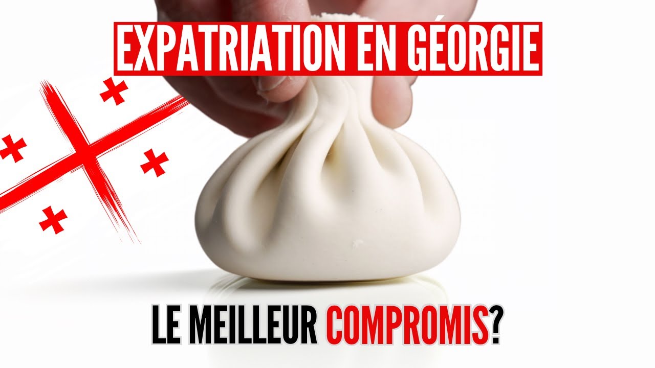 Expatriation en Géorgie: Votre meilleur plan B !