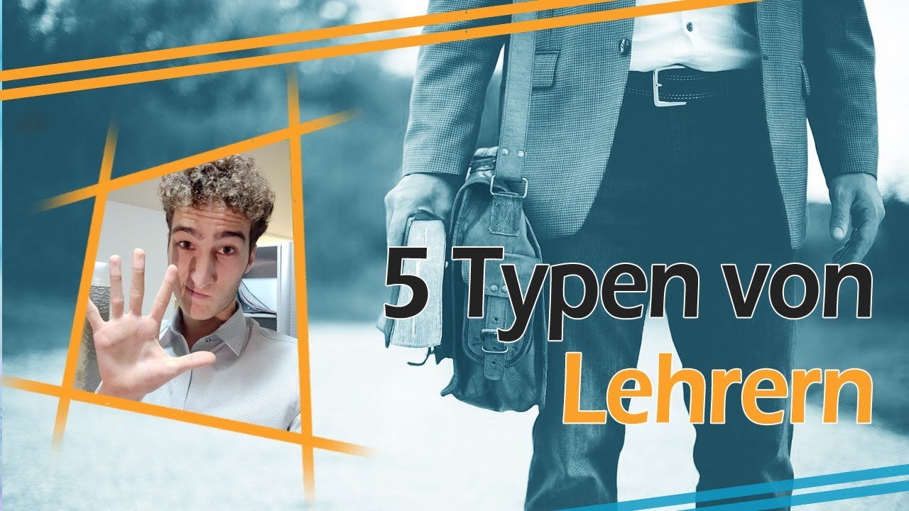 Die 5 Arten von Lehrern & wie du mit ihnen umgehen solltest. :D