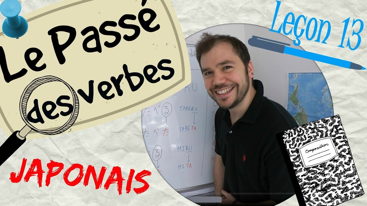 Cours de japonais - Leçon 13  Le passé des VERBES JAPONAIS !!