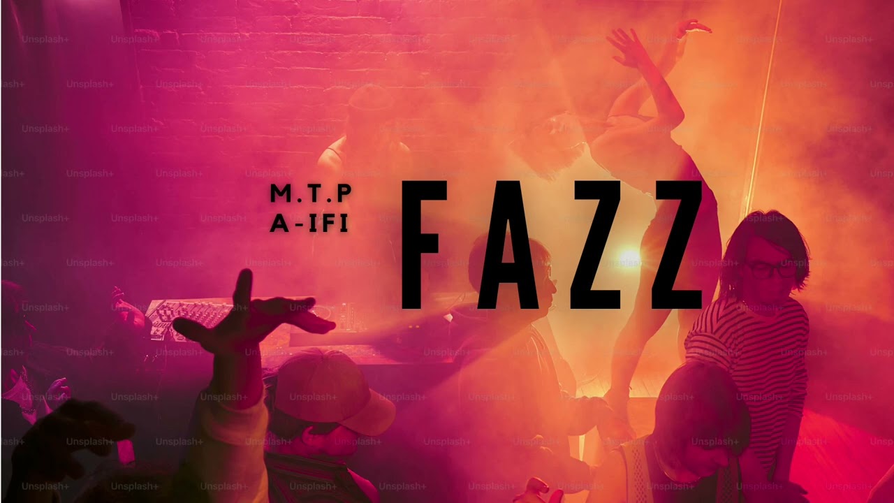 M.T.P x A-IFi - F A Z Z