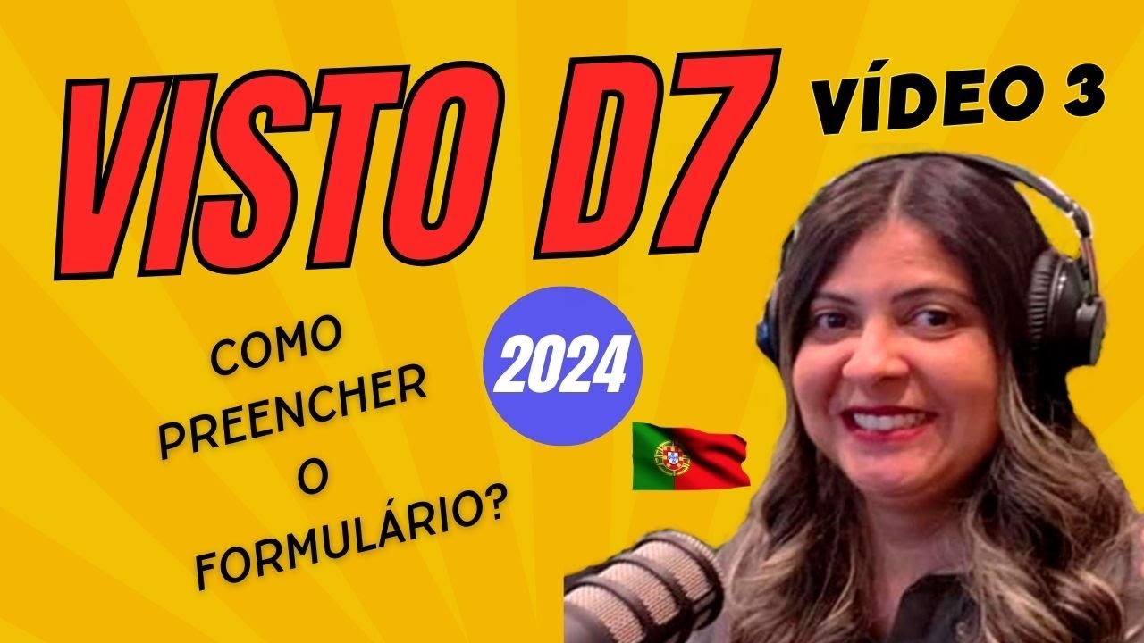 Visto D7 para Portugal | Passo a passo para preencher o formulário