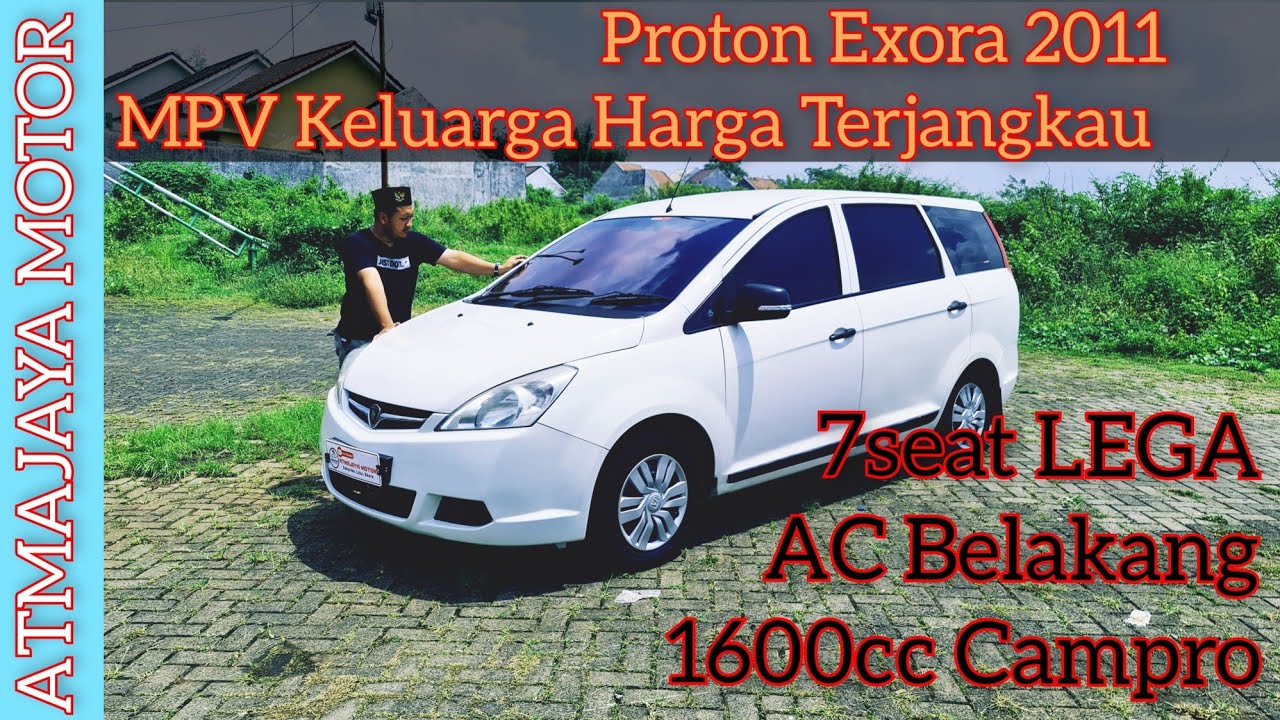 Proton Exora 2011 MPV keluarga idaman yang lega dengan harga terjangkau | ATMAJAYA MOTOR