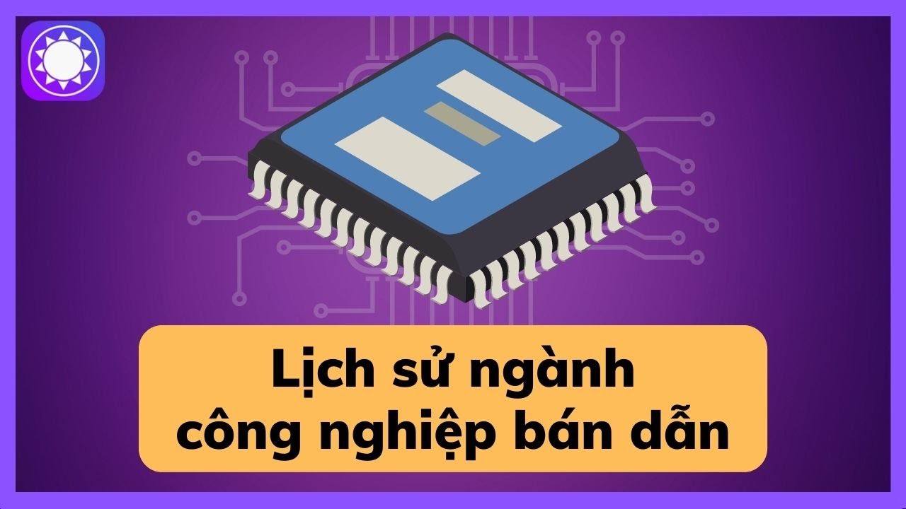 Ngành công nghiệp bán dẫn ra đời như thế nào?