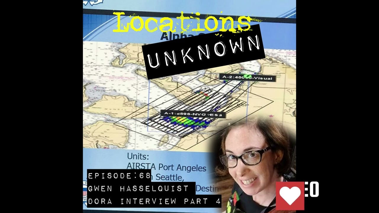 Locations Unknown EP. #68: Gwen Hasselquist Part 4 - Dora's Interview (Audio Only)