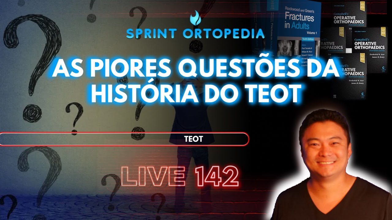 LIVE 142: AS PIORES QUESTÕES DA HISTÓRIA DO TEOT- Sprint Ortopedia