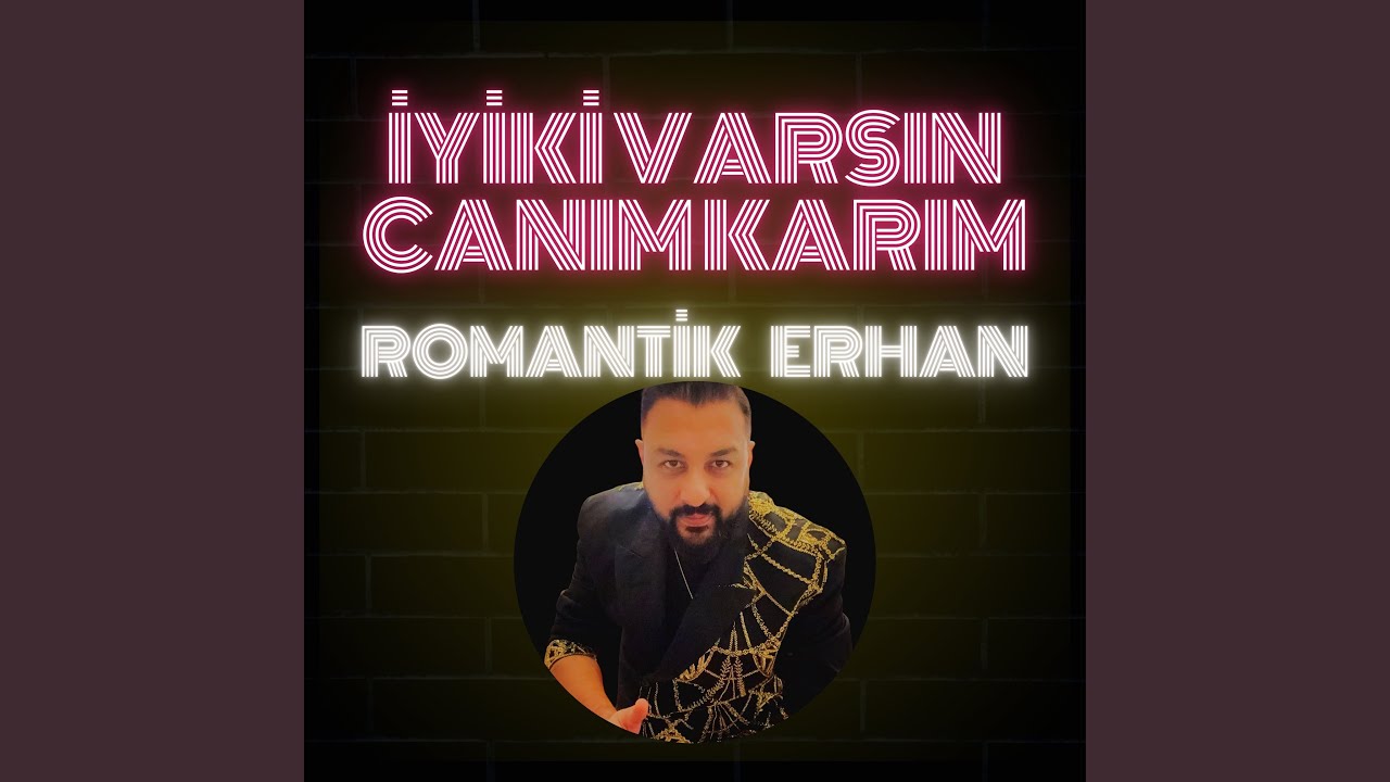 İYİKİ VARSIN CANIM KARIM