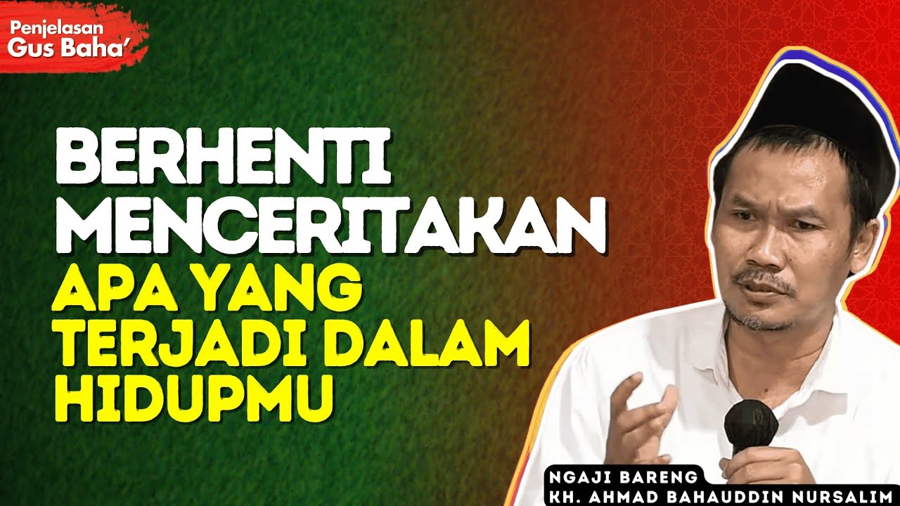 7 Pelajaran Hidup Yang Sekali Dipelajari Akan Meningkatkan Hidup Anda Selamamya- Penjelasan Gus Baha